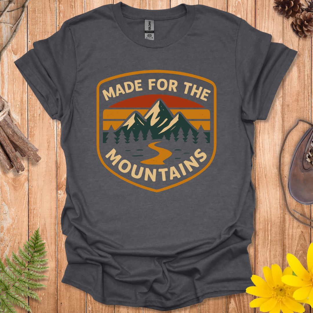 Made For The Mountains T-Shirt