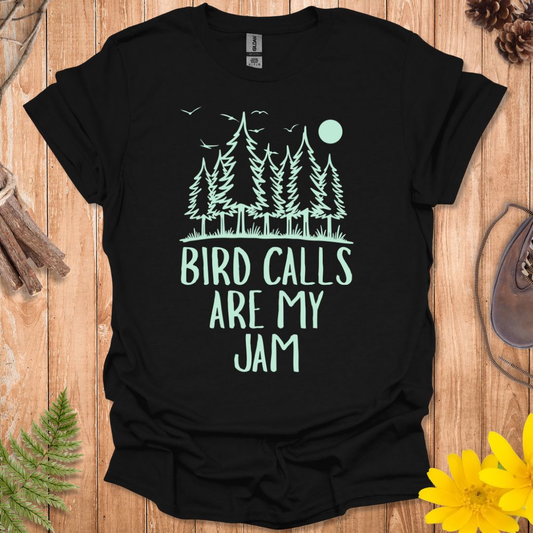 Bird Calls Are My Jam T-Shirt