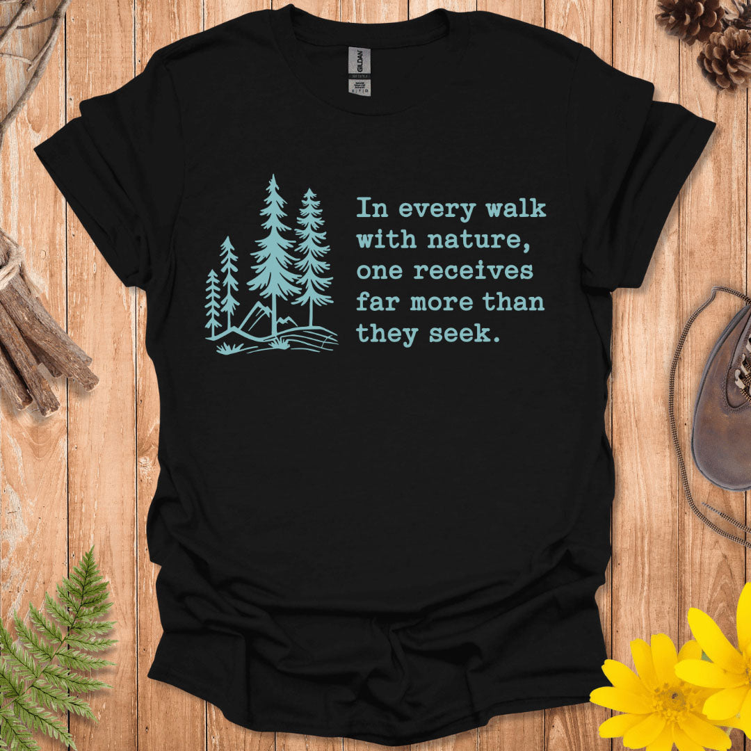 In Every Walk With Nature T-Shirt