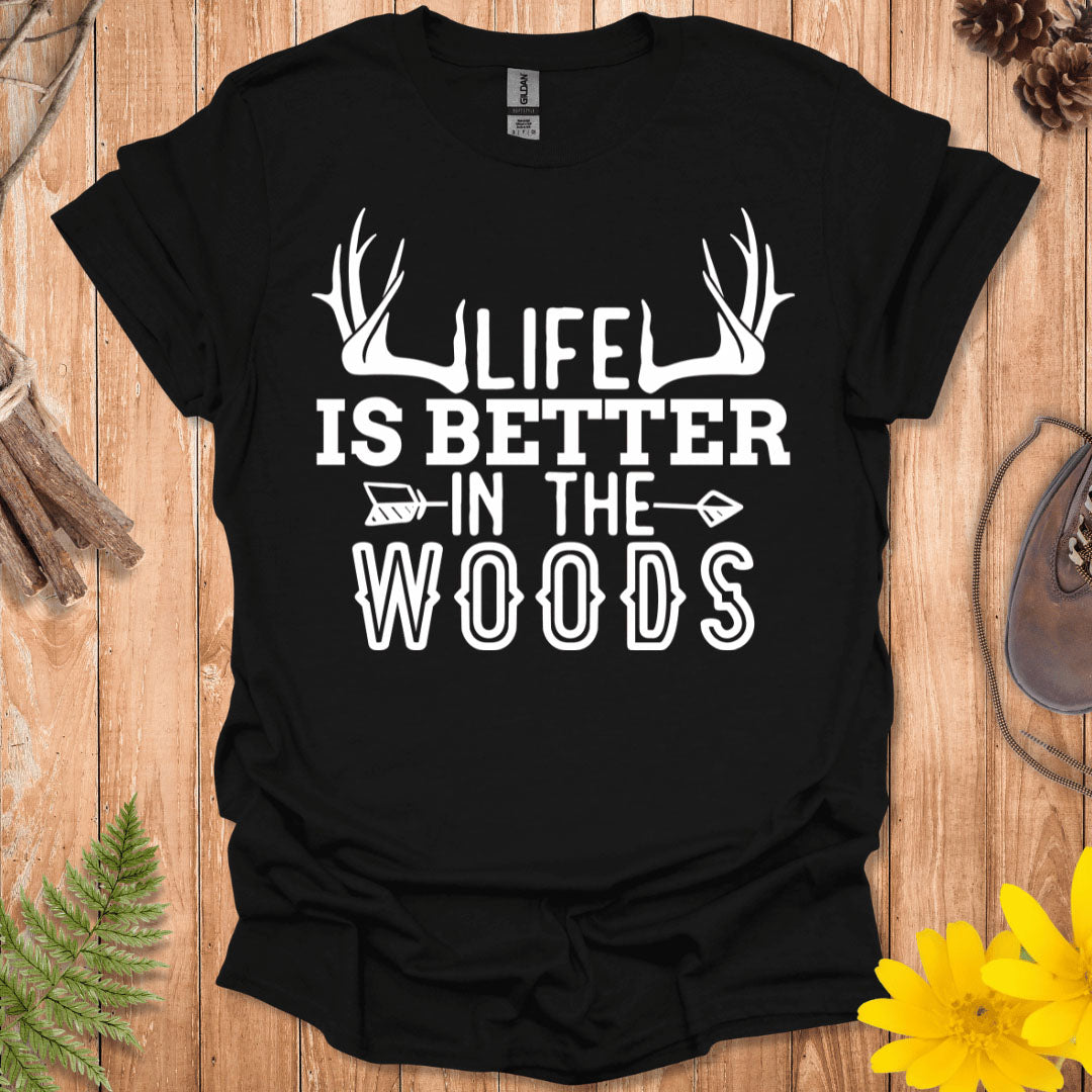 Life Is Better In The Woods T-Shirt