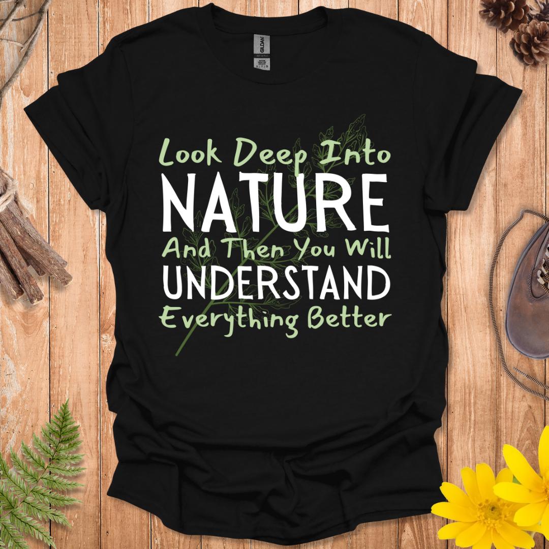Look Deep Into Nature T-Shirt