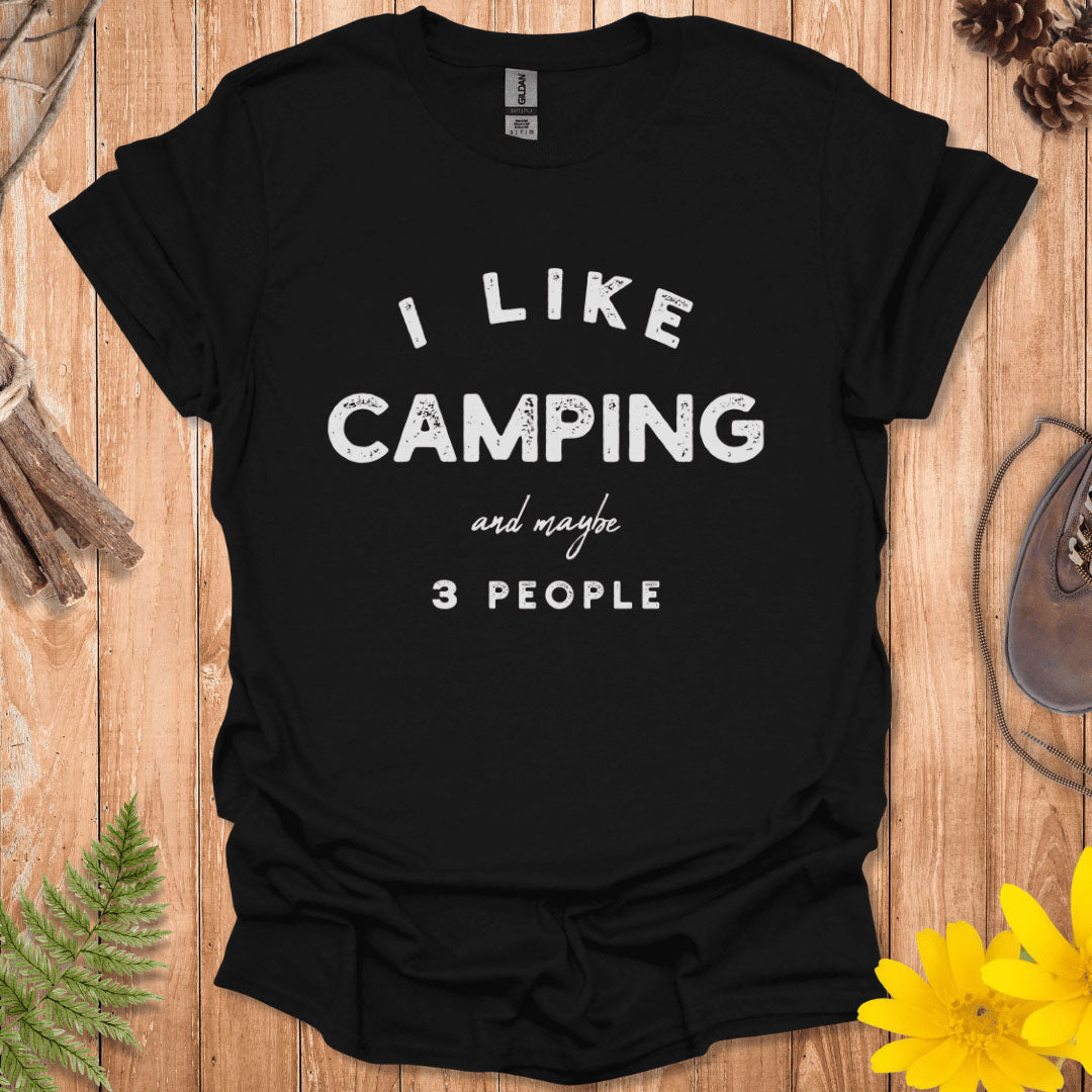 I Like Camping And Maybe 3 People T-Shirt