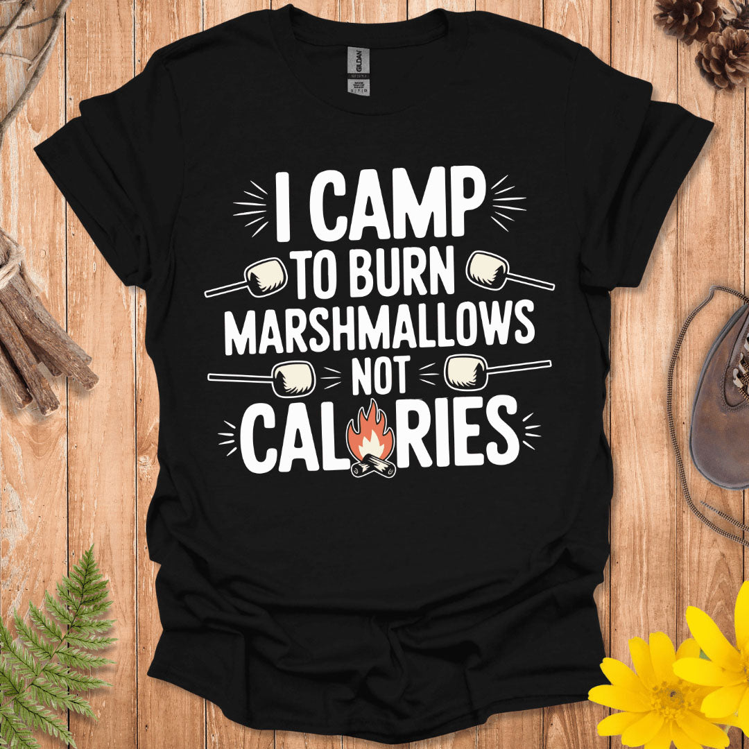 Burn Marshmallows Not Calories T-Shirt