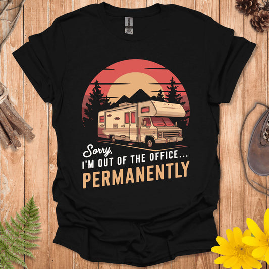 Out Of The Office Permanently T-Shirt