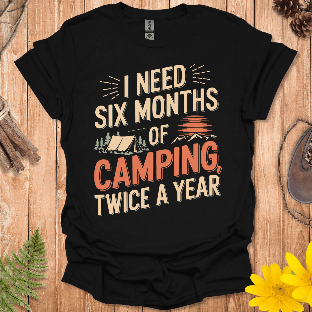 Six Months Of Camping T-Shirt