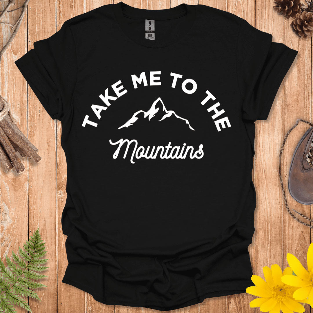Take Me To The Mountains T-Shirt