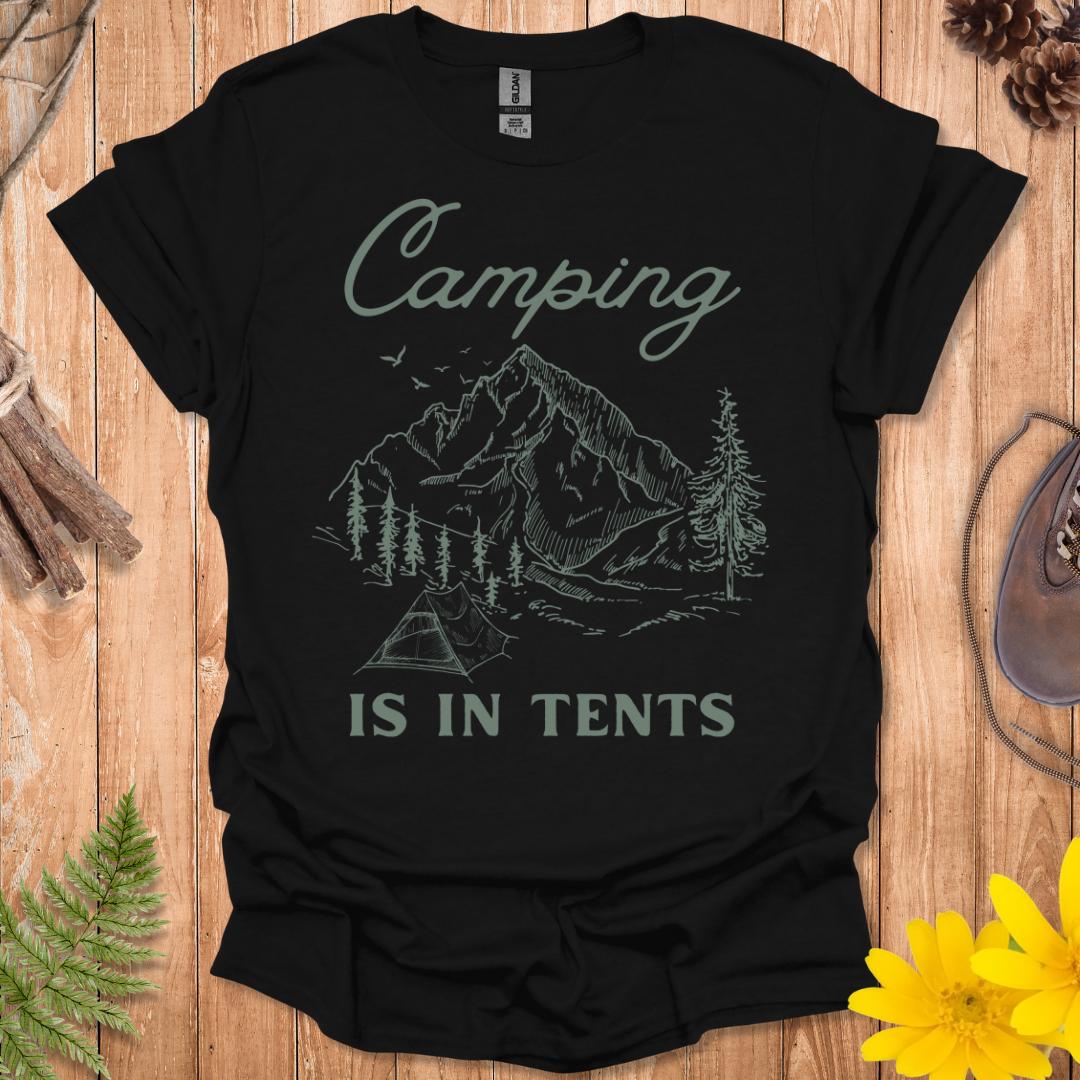 Camping Is In Tents T-Shirt