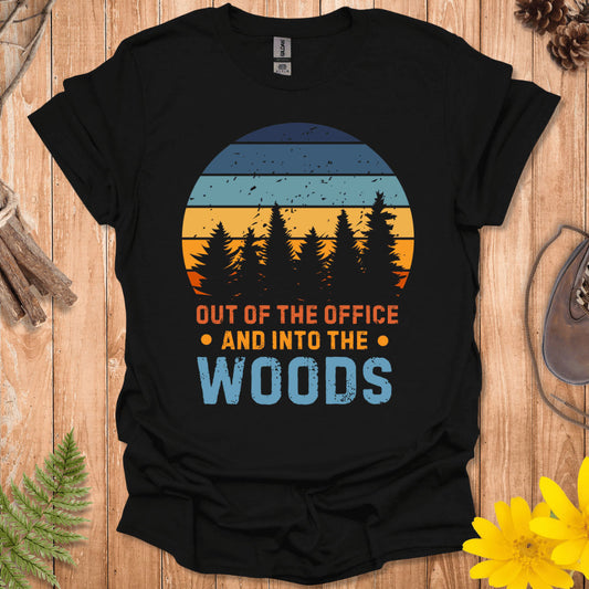 Out of the Office And Into The Woods T-Shirt
