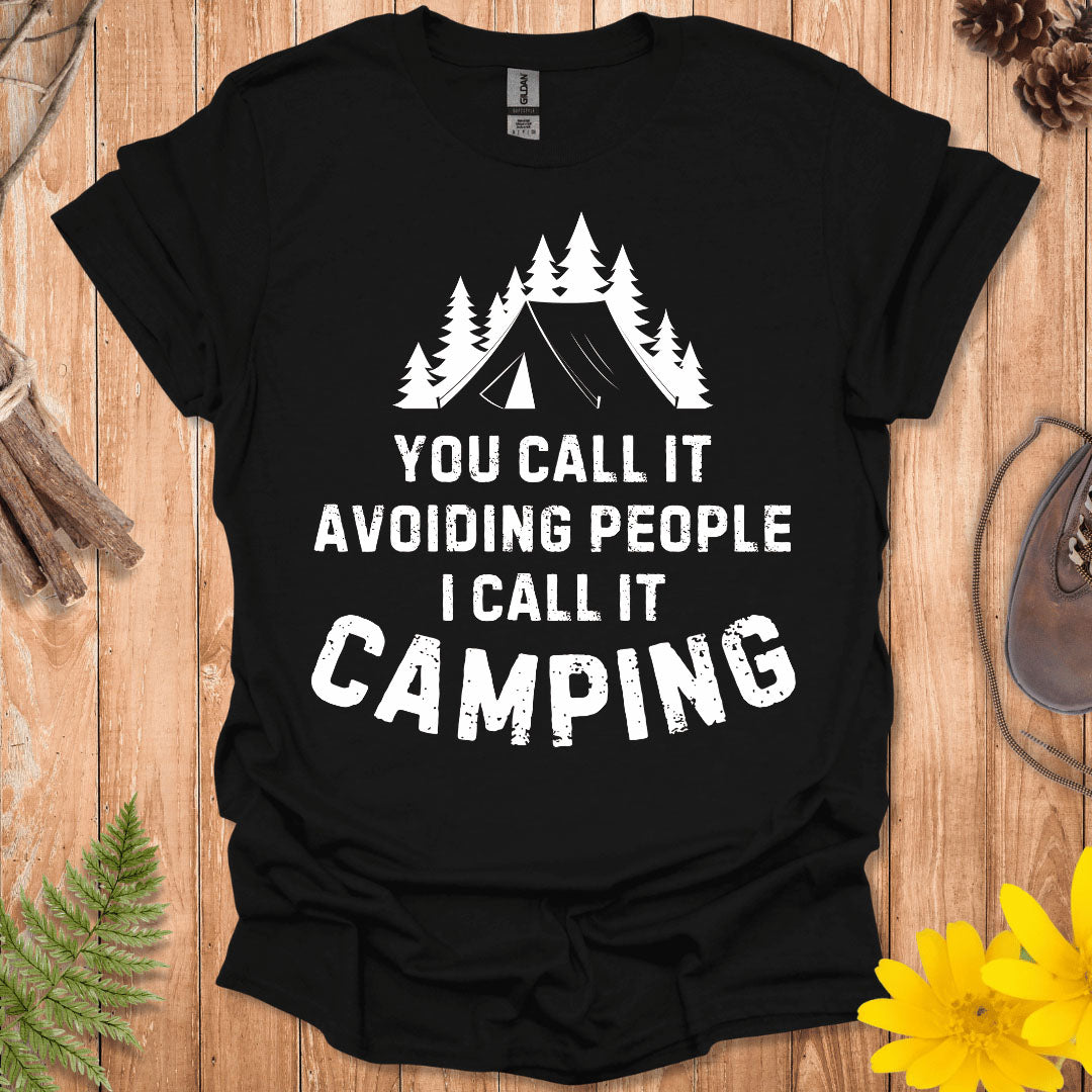 You Call It Avoiding People I Call It Camping T-Shirt