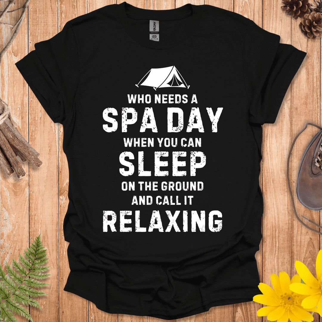 Who Needs A Spa Day T-Shirt