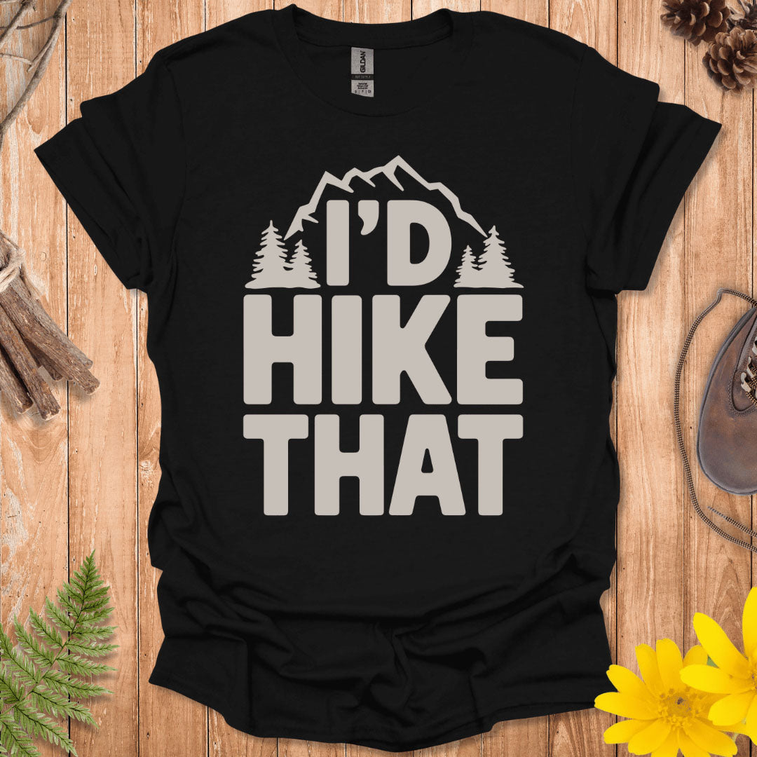 I'd Hike That T-Shirt