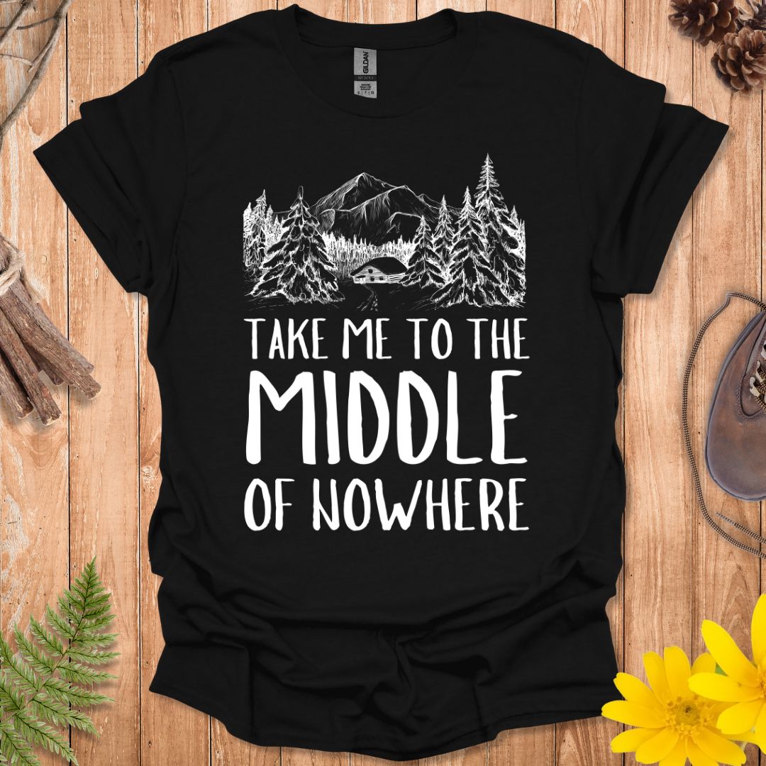 The Middle of Nowhere T-Shirt