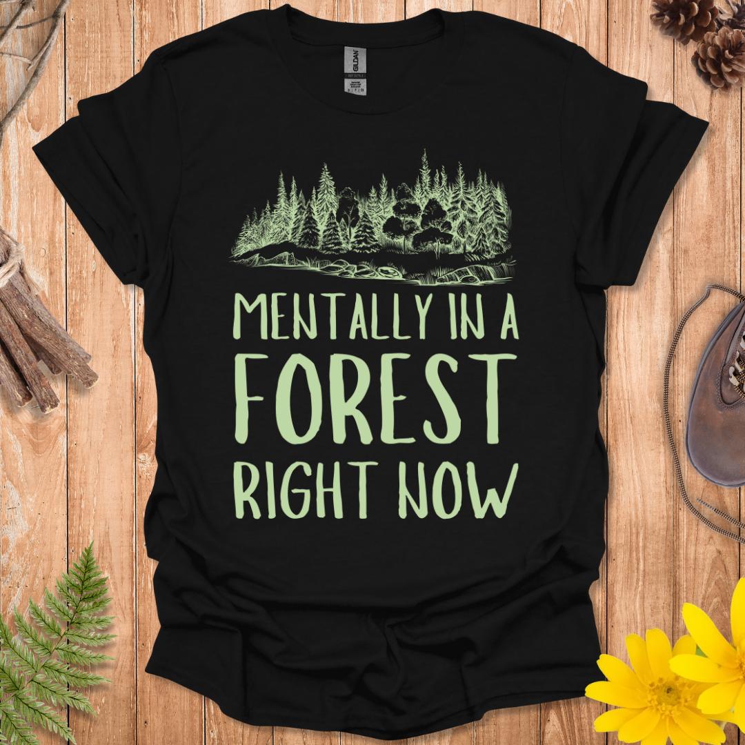 Mentally In A Forest T-Shirt