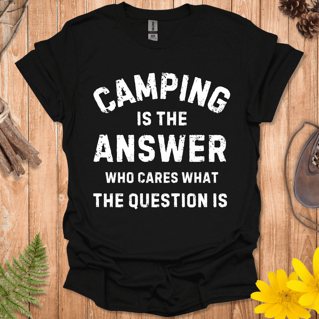 Camping Is The Answer T-Shirt