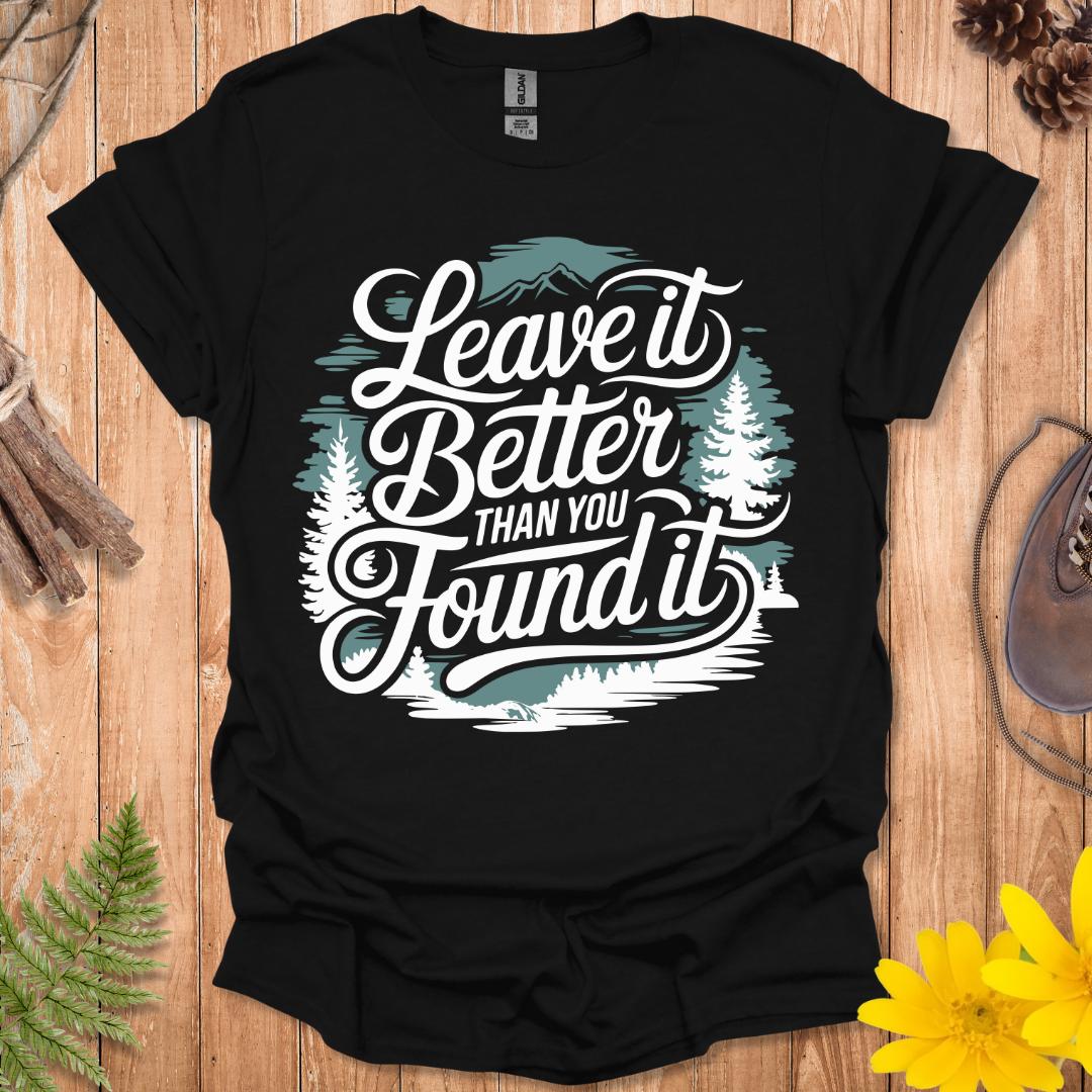 Leave It Better Than You Found It T-Shirt