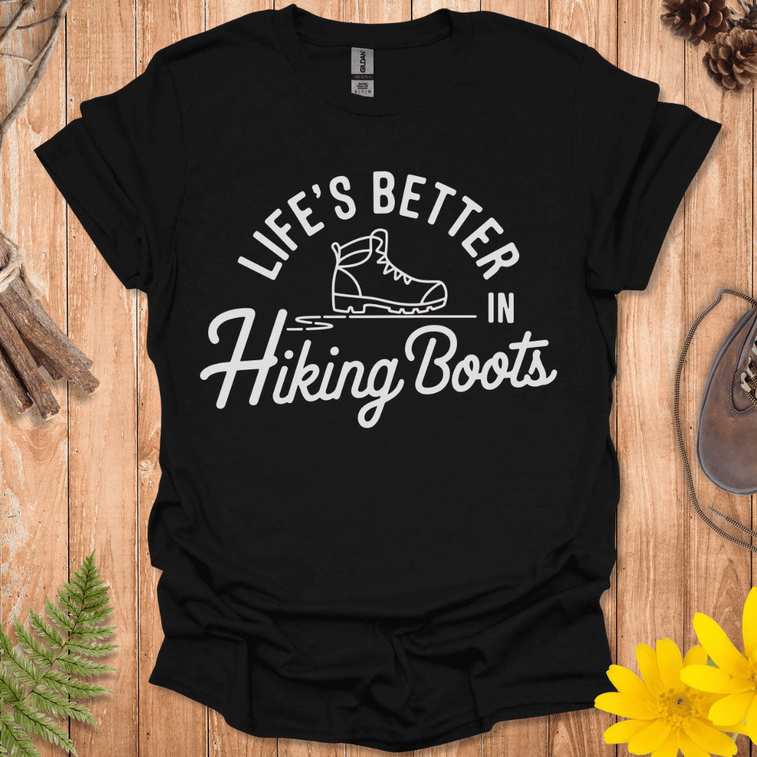 Life's Better In Hiking Boots T-Shirt
