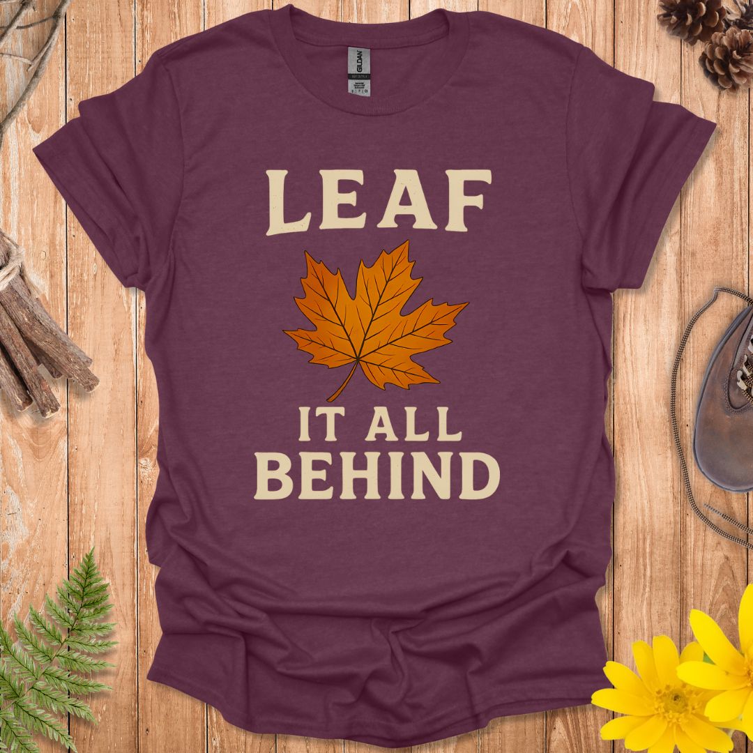 Leaf It All Behind T-Shirt