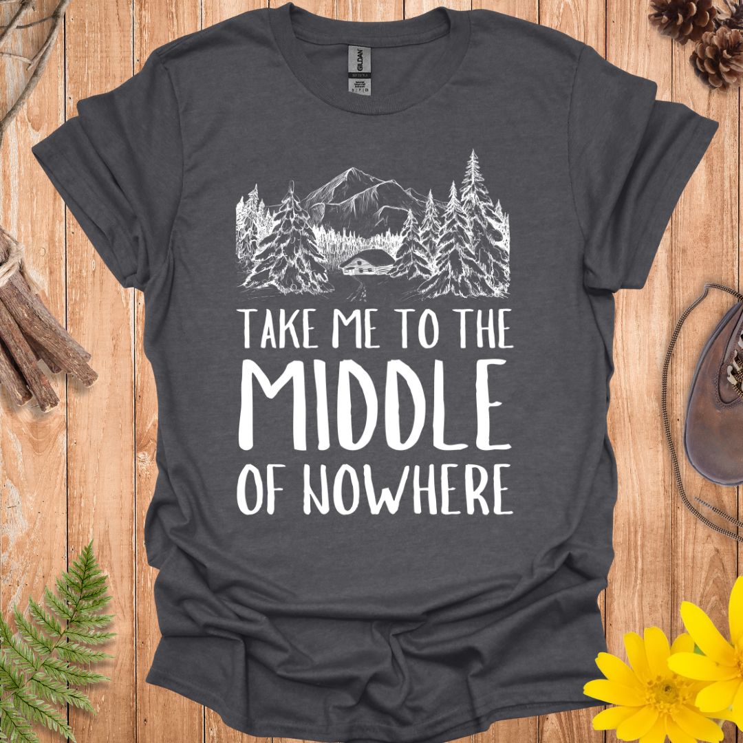The Middle of Nowhere T-Shirt