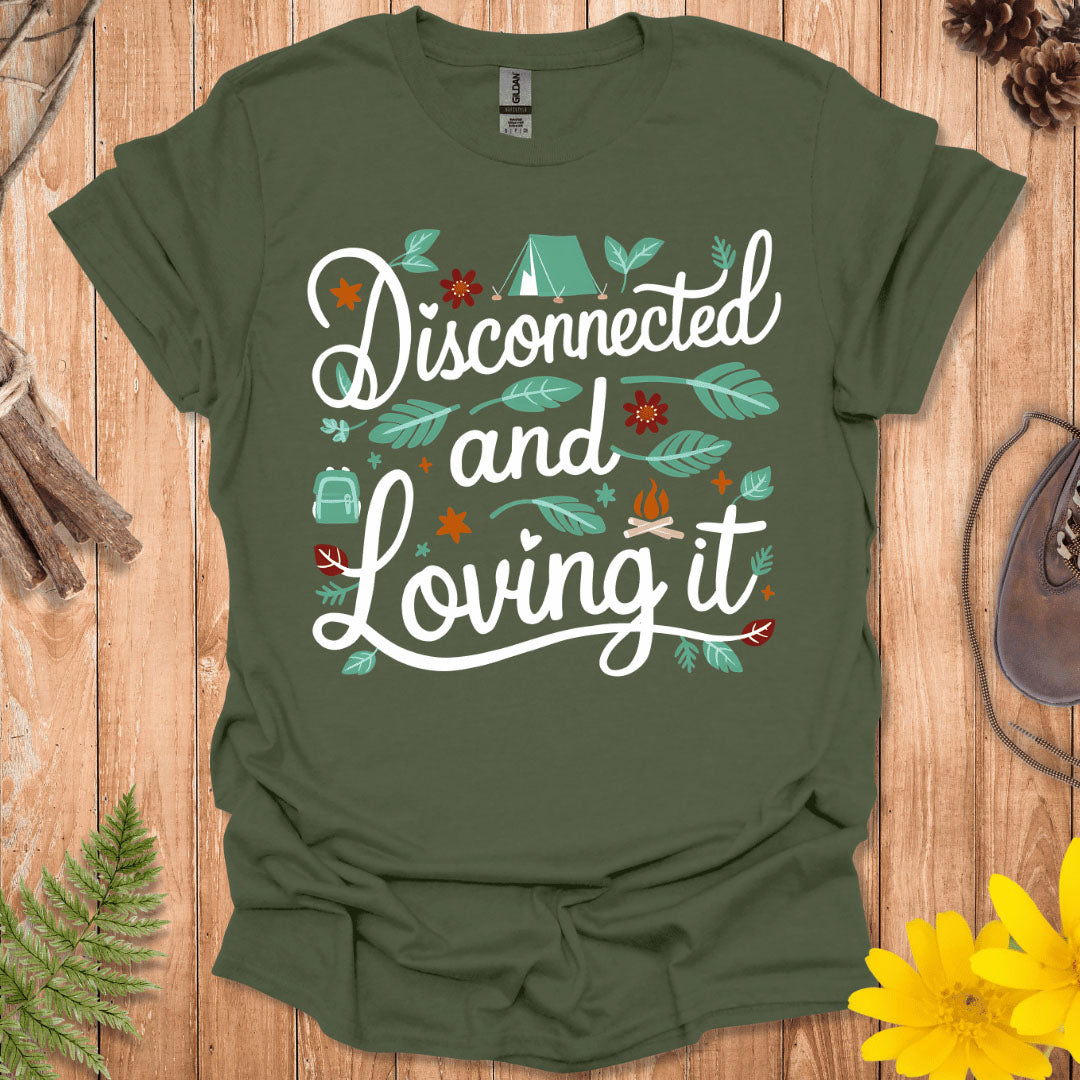 Disconnected And Loving It T-Shirt