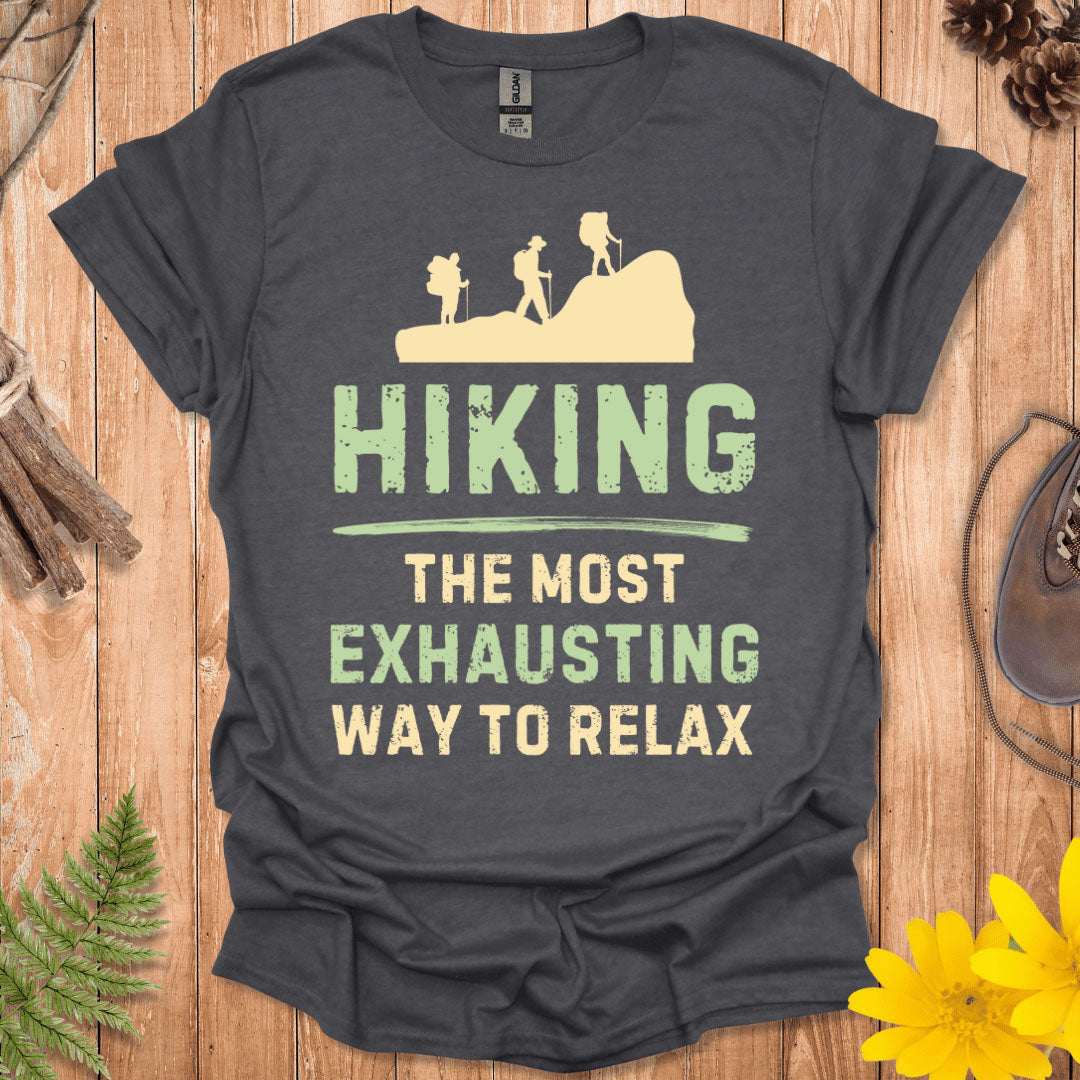 Hiking The Most Exhausting Way To Relax T-Shirt