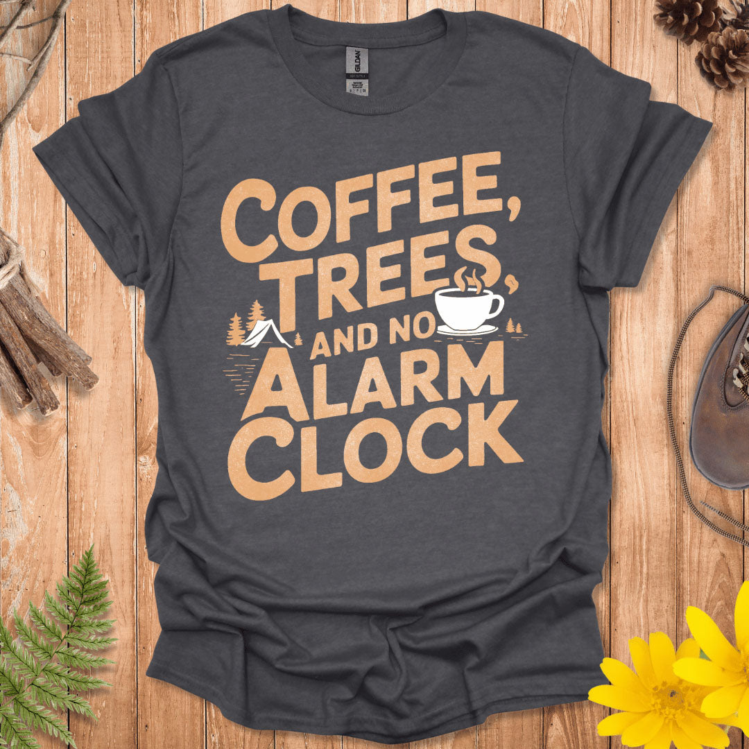 Coffee, Trees and No Alarm Clock T-Shirt