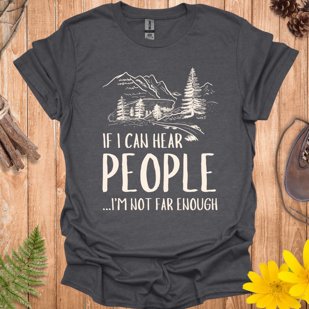 If I Can Hear People T-Shirt
