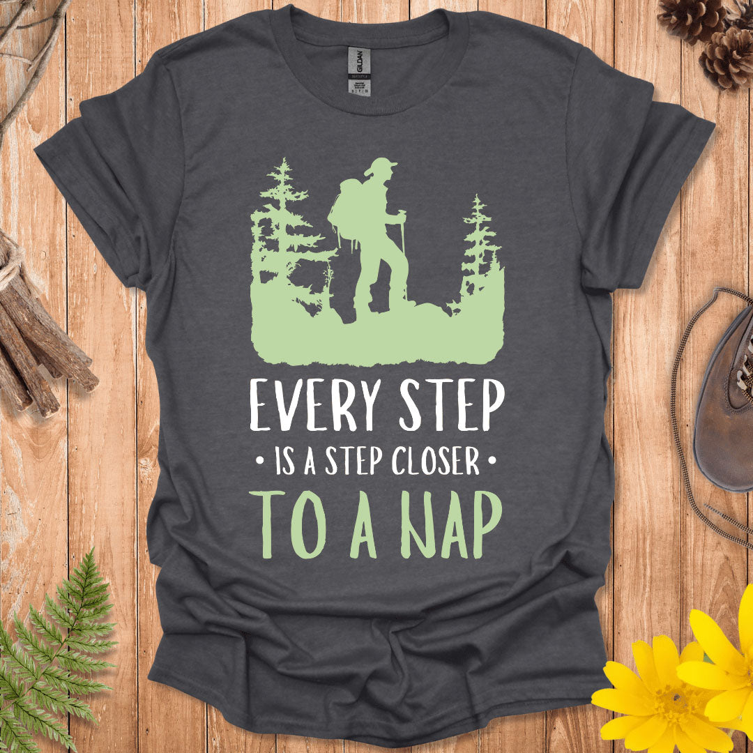 Every Step Is A Step Closer To A Nap T-Shirt