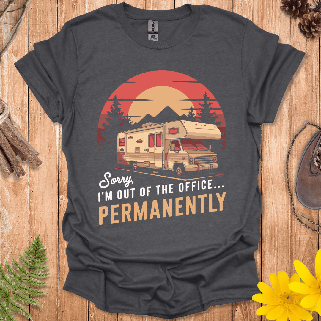 Out Of The Office Permanently T-Shirt