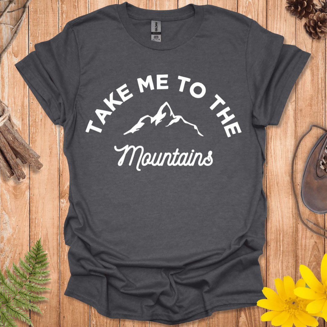Take Me To The Mountains T-Shirt
