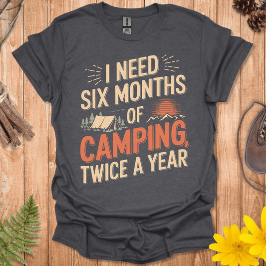 Six Months Of Camping T-Shirt