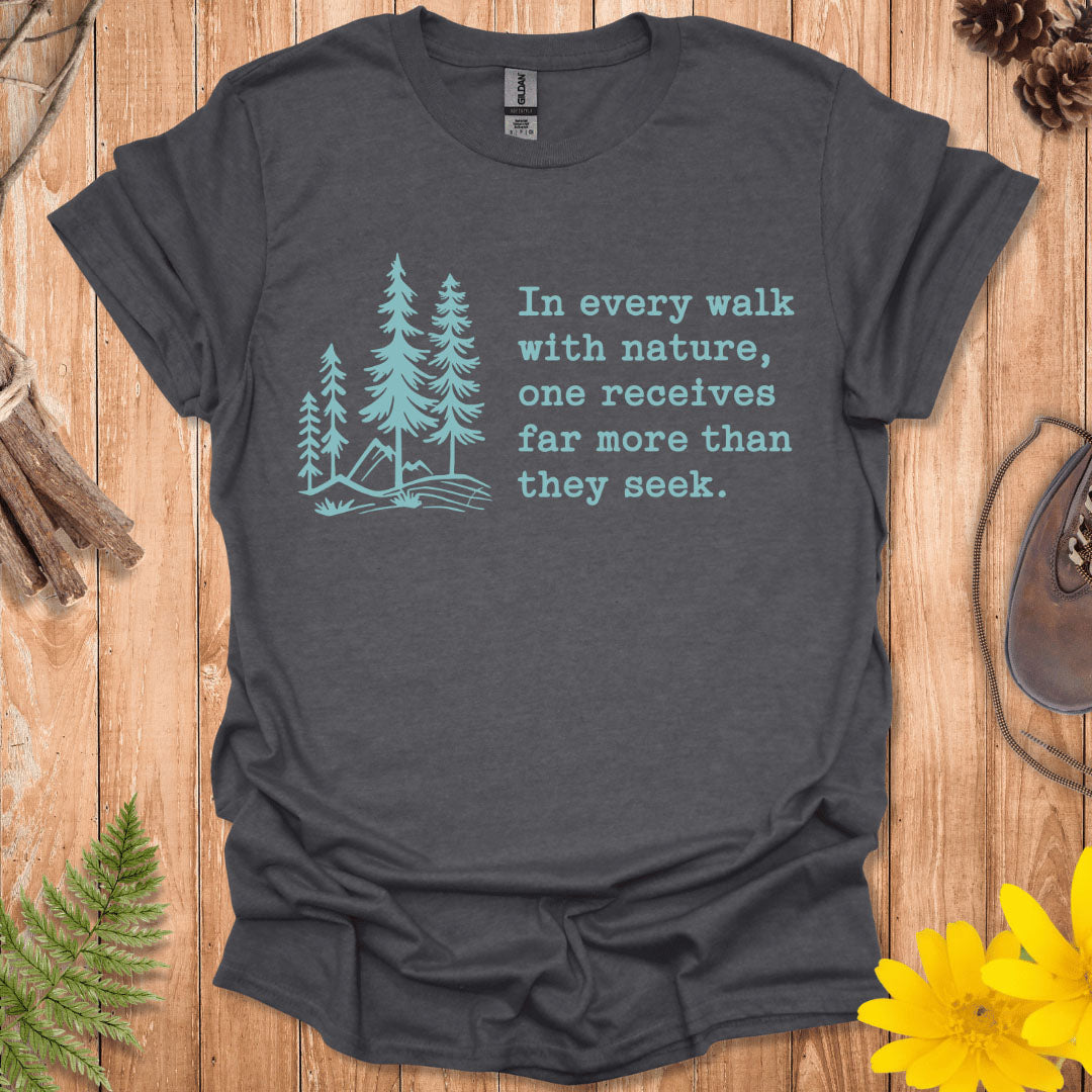 In Every Walk With Nature T-Shirt