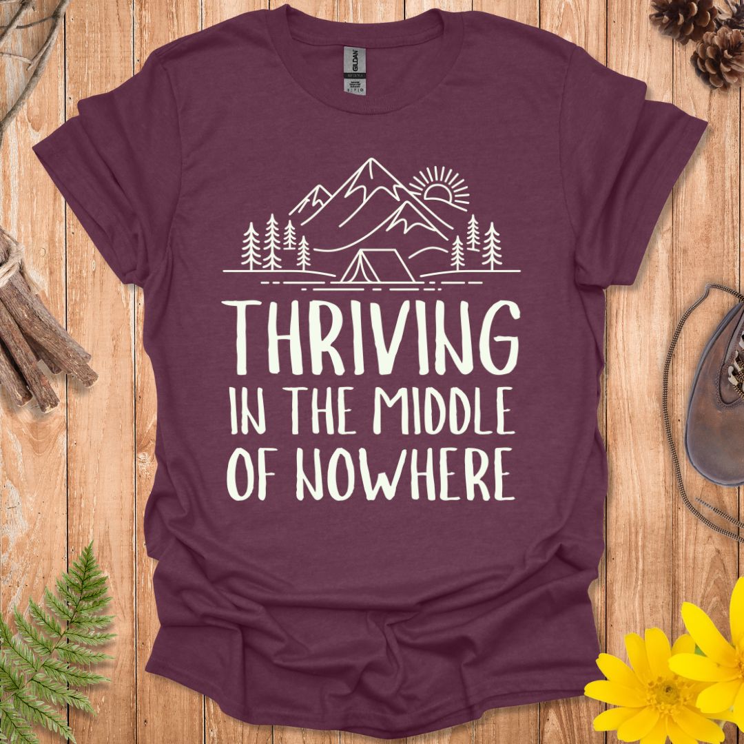 Thriving In The Middle Of Nowhere T-Shirt