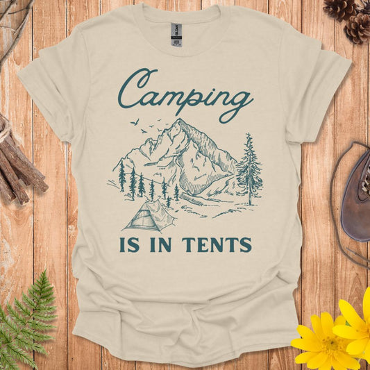 Camping Is In Tents T-Shirt