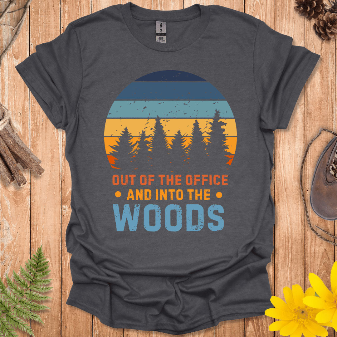 Out of the Office And Into The Woods T-Shirt