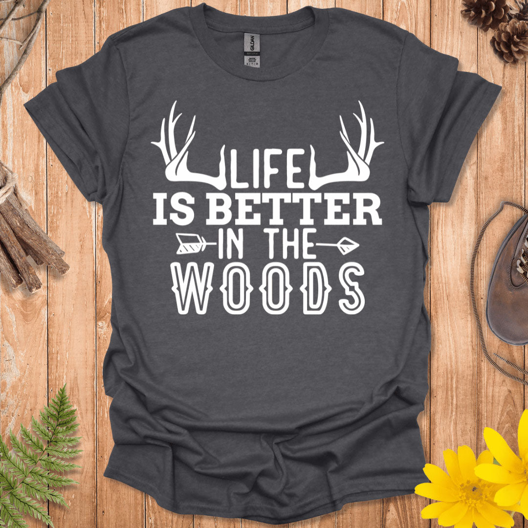 Life Is Better In The Woods T-Shirt