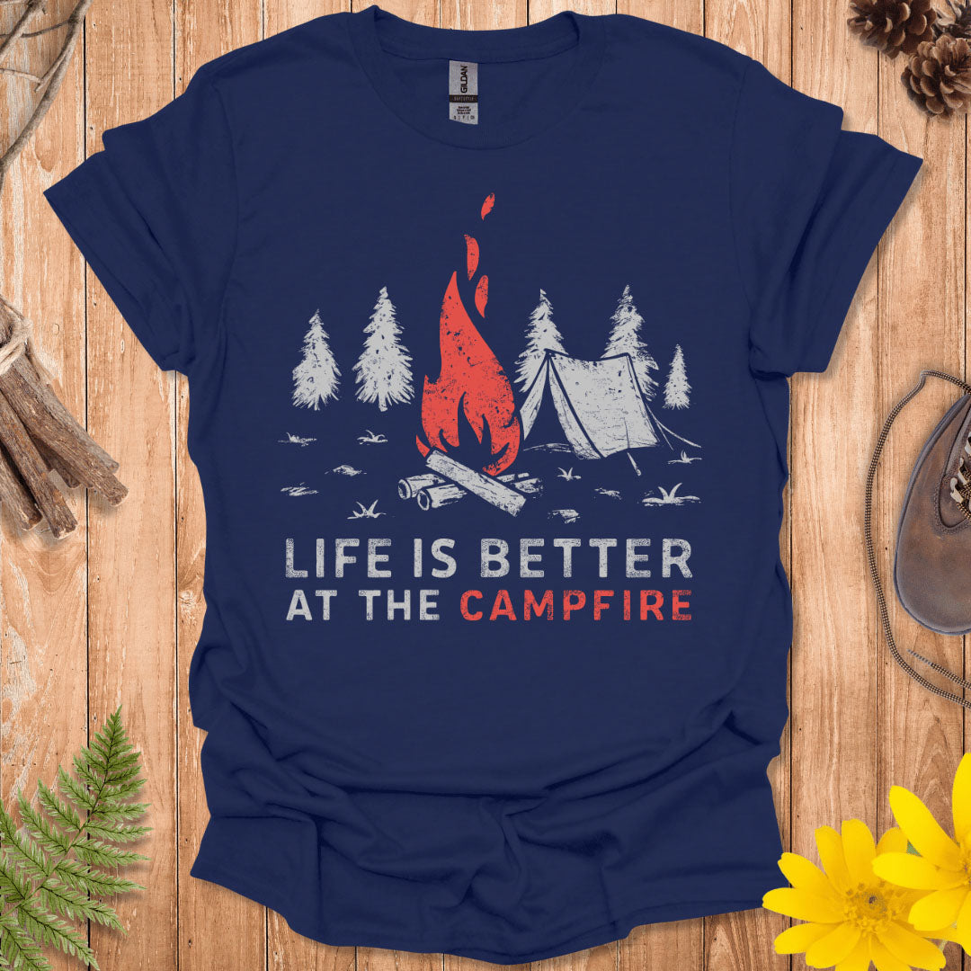 Life Is Better At The Campfire T-Shirt