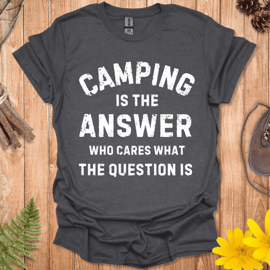 Camping Is The Answer T-Shirt