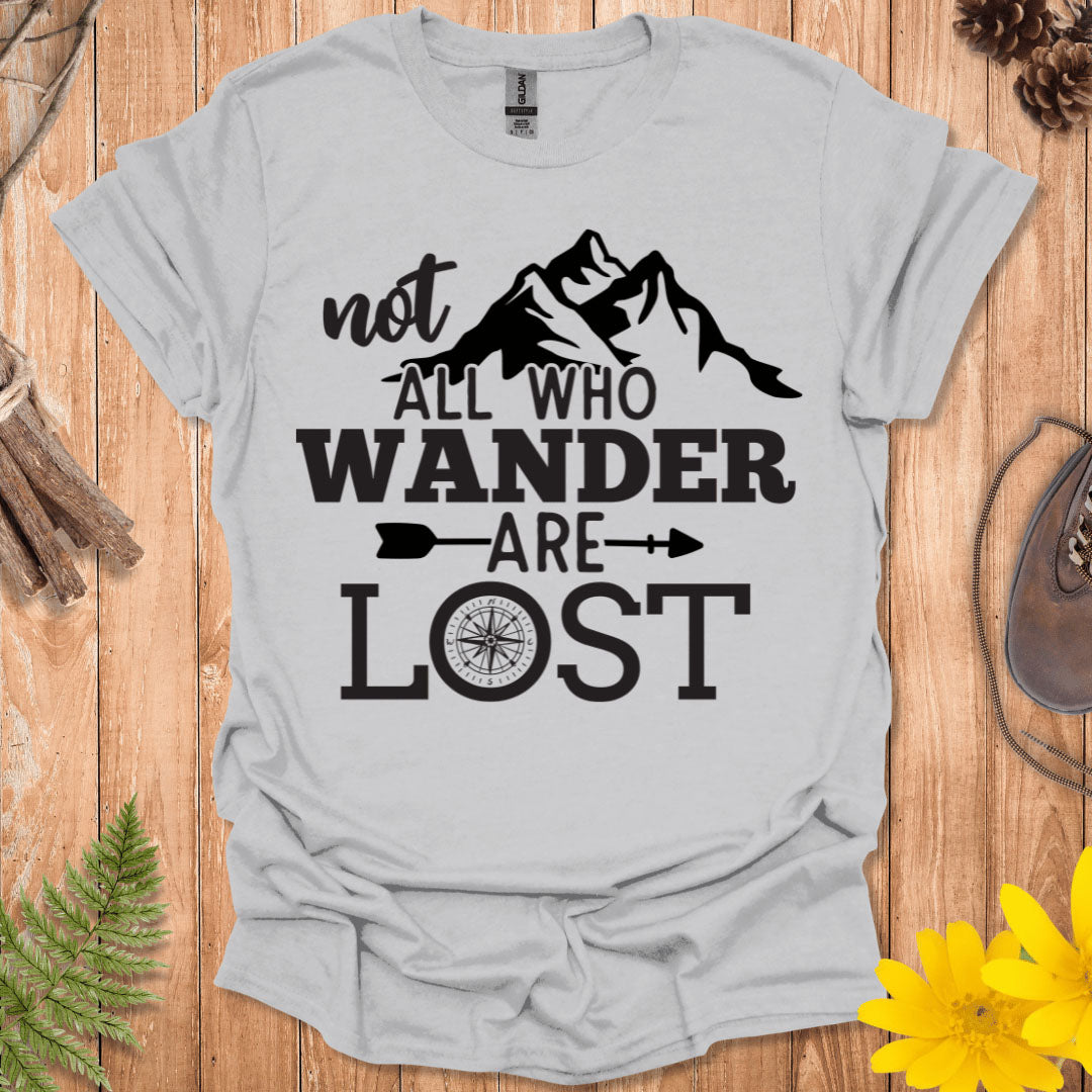 Not All Who Wander Are Lost T-Shirt