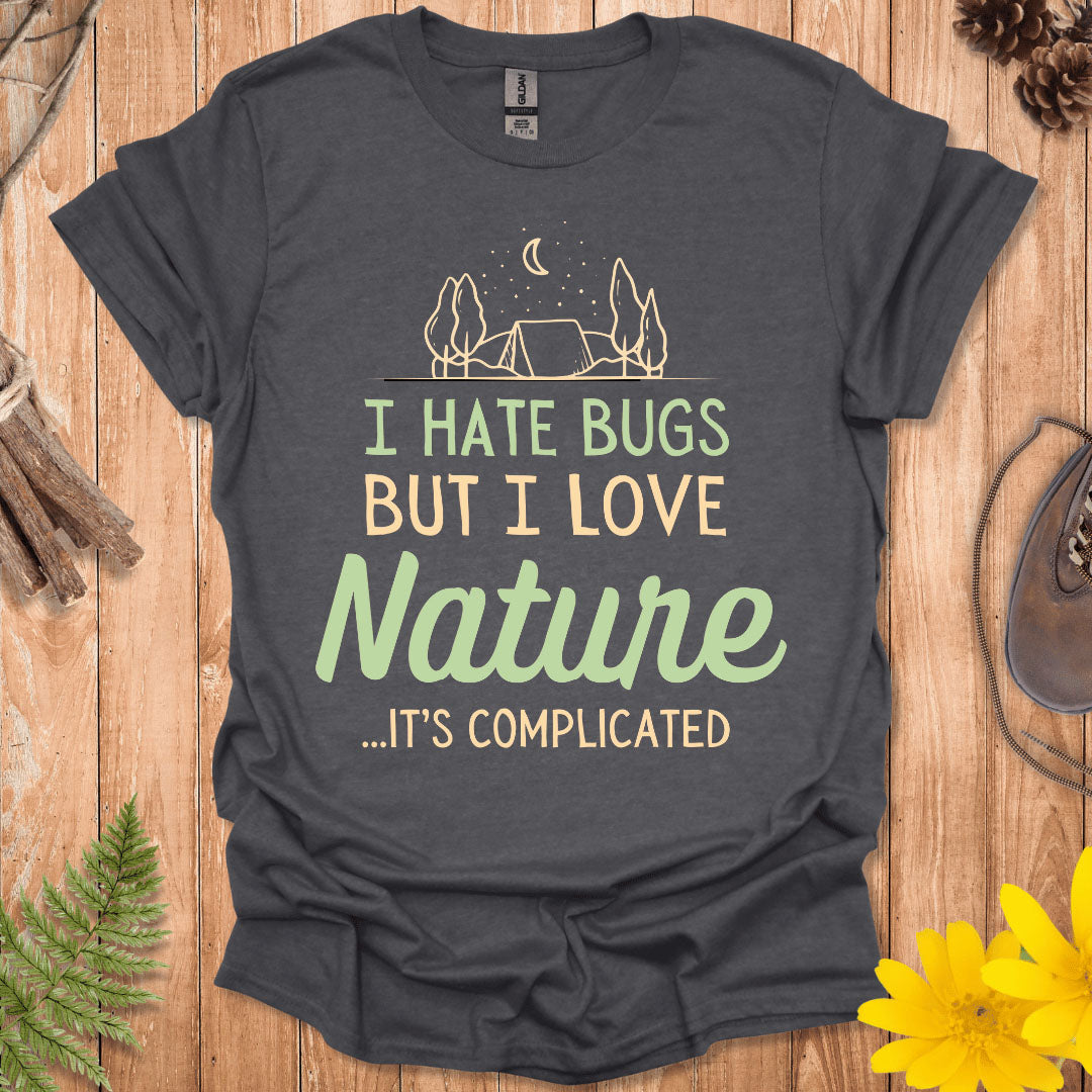 I Hate Bugs But I Love Nature T-shirt