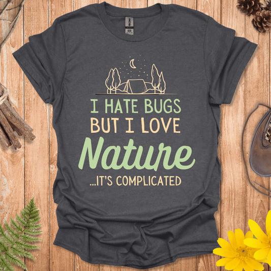 I Hate Bugs But I Love Nature T-shirt