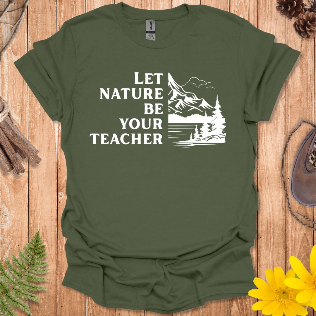 Let Nature Be Your Teacher T-Shirt