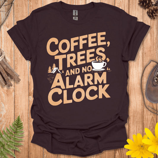 Coffee, Trees and No Alarm Clock T-Shirt