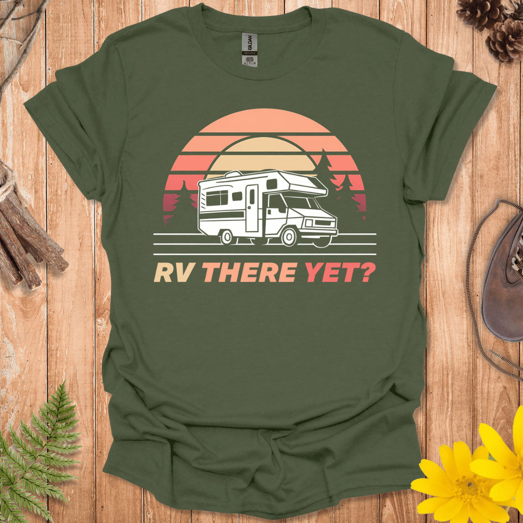 RV There Yet T-Shirt