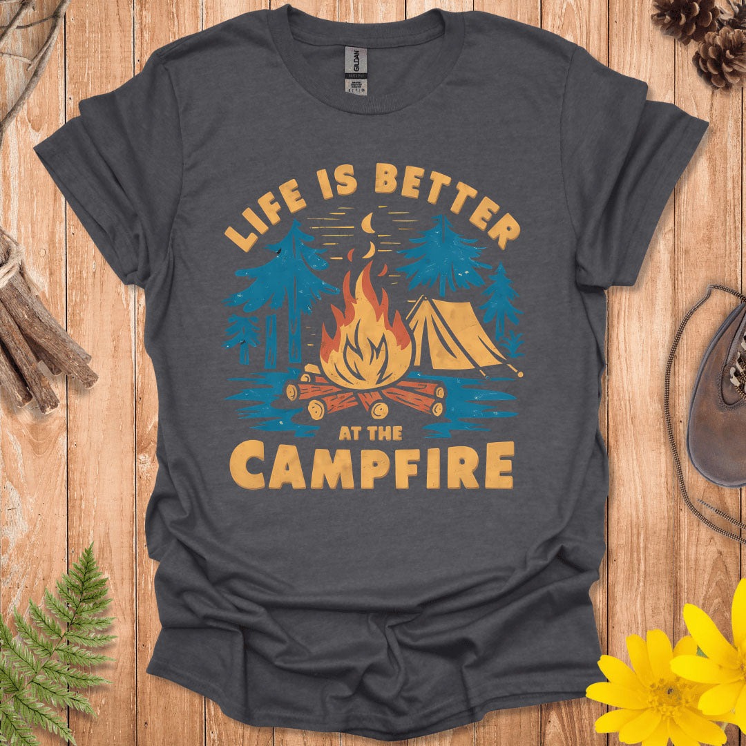 Life Is Better At The Campfire T-Shirt