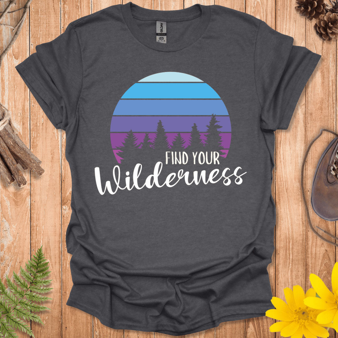 Find Your Wilderness T-Shirt