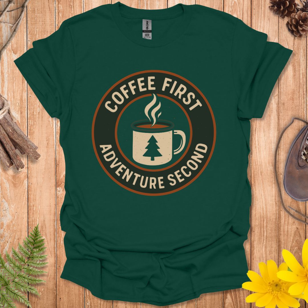 Coffee First Adventure Second T-Shirt