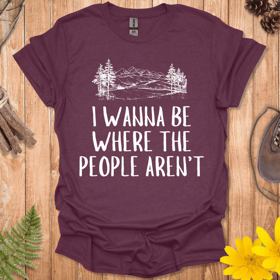 Where The People Aren't T-Shirt