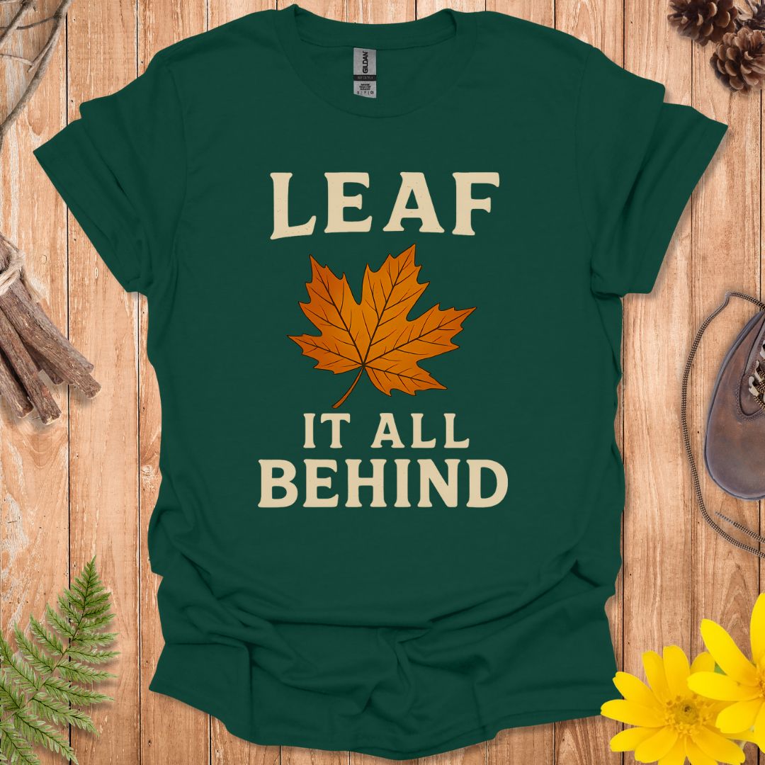 Leaf It All Behind T-Shirt
