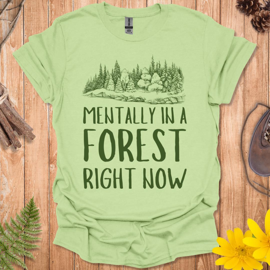Mentally In A Forest T-Shirt