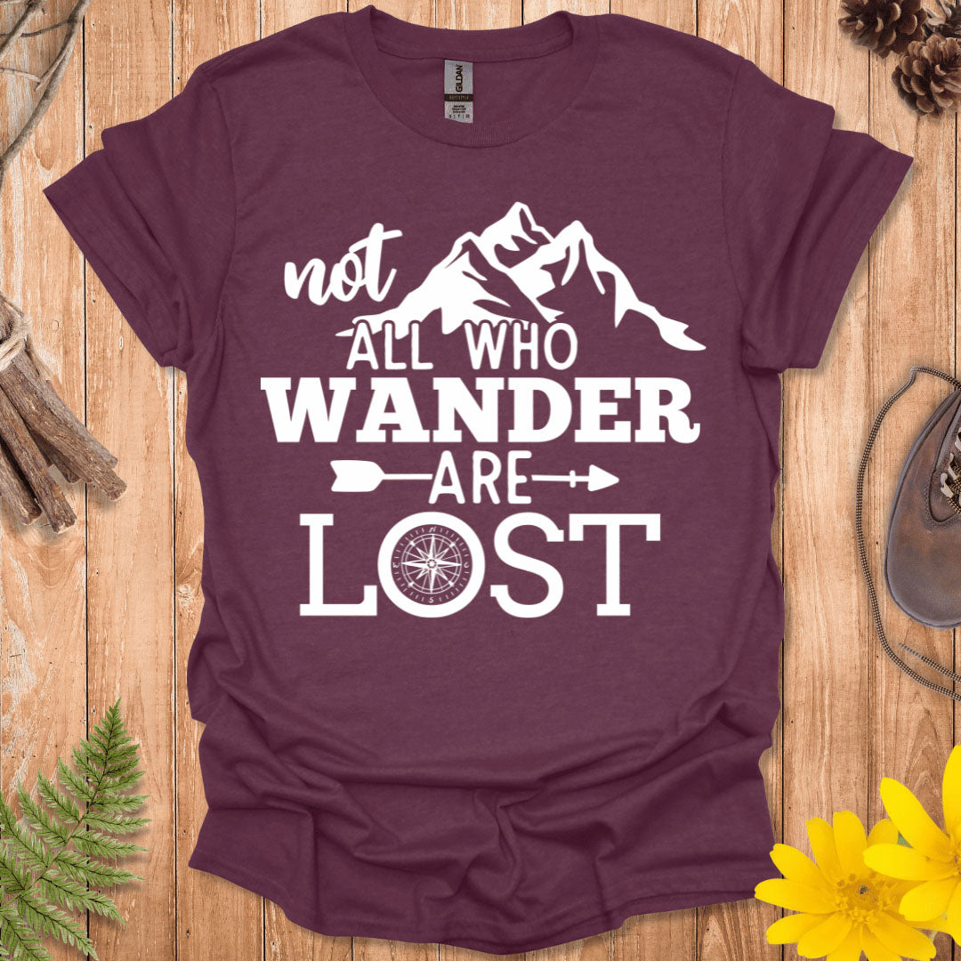 Not All Who Wander Are Lost T-Shirt